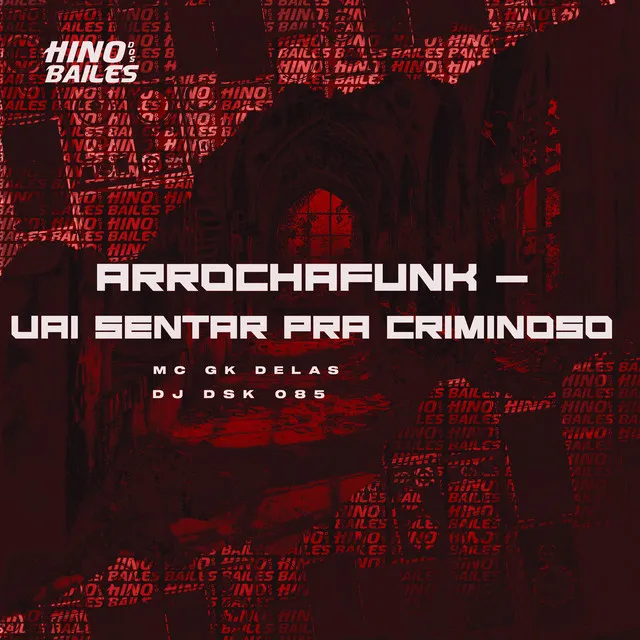 Arrochafunk - Vai Sentar pra Criminoso