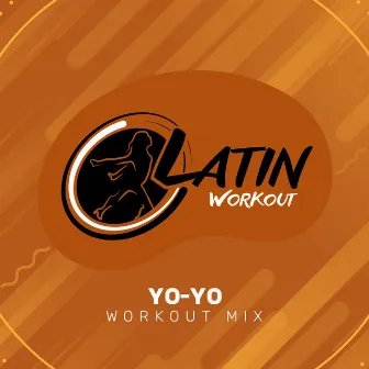 Yo-Yo by Latin Workout