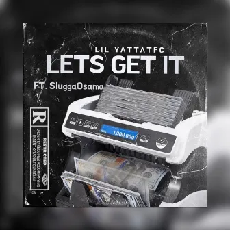 Lets Get it by Lil YattaTFC