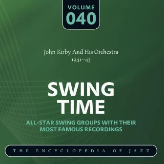 Swing Time - The Encyclopedia of Jazz, Vol. 40 by John Kirby & His Orchestra