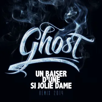 Un baiser d'une si jolie dame - Single (Remix 2014) by Ghost