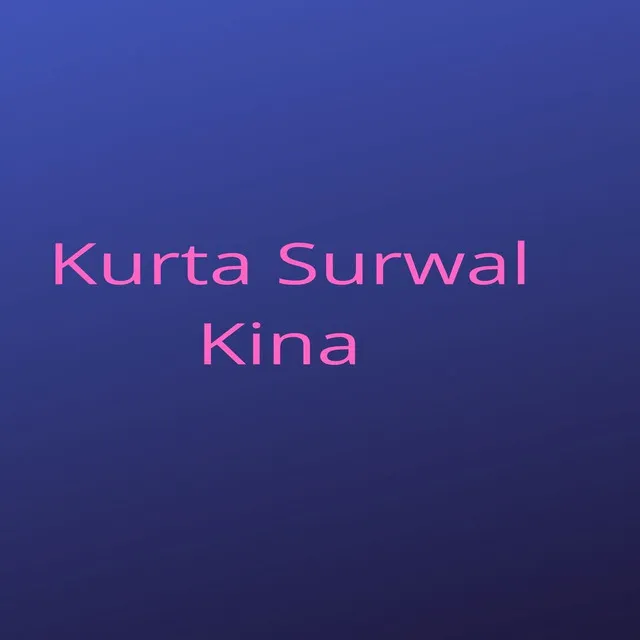 Kurta Surwal Kina