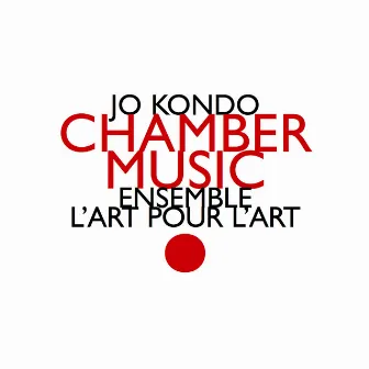 Jo Kondo: Chamber Music by Jo Kondo