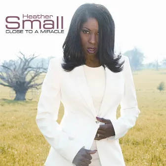 Close to a Miracle by Heather Small