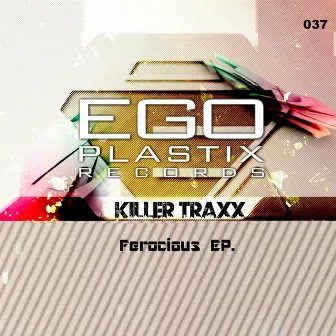 Ferocious EP. by Killer Traxx