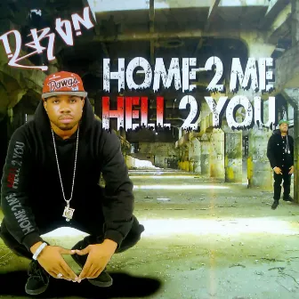 Home 2 Me Hell 2 You by D-Ron