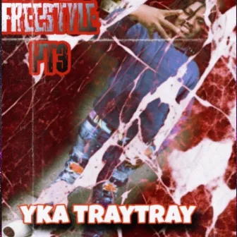 freestyle pt3 by yka traytray