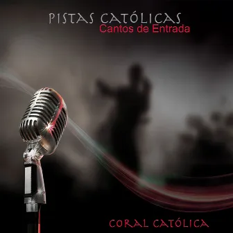 Pistas Católicas Cantos de Entrada by Coral Católica