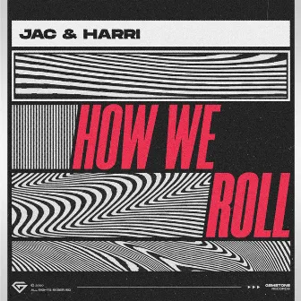 How We Roll by Jac & Harri