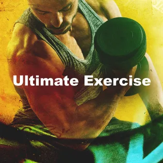 Ultimate Exercise by Intense Workout Music Club