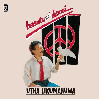 Bersatu Dalam Damai by Utha Likumahuwa