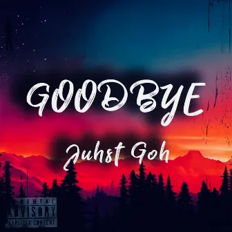 Goodbye by Juhst Goh