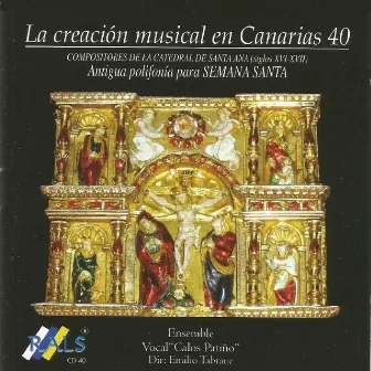 La Creación Musical en Canarias 40 - Antigua Polifonía para Semana Santa by Emilio Tabraue