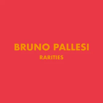 Rarities by Bruno Pallesi