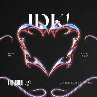 Idk! by Crybaby Stone