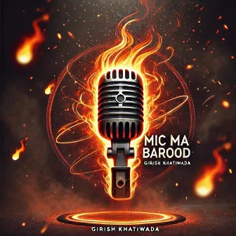 Mic ma Barood by Girish Khatiwada