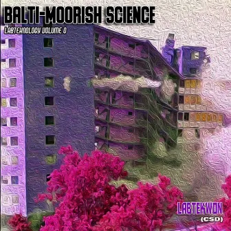 Balti-Moorish Science (Labteknology Volume 0) by Labtekwon