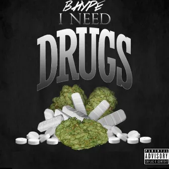 I Need Drugs by B-Hype