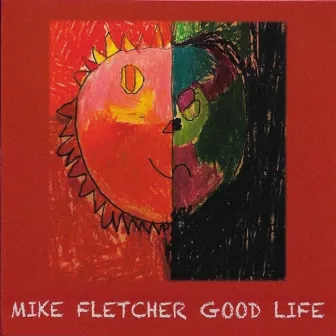 Good Life by Mike Fletcher