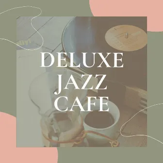 Deluxe Jazz Cafe Instrumentals by Deluxe Jazz Cafe