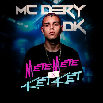 Mete Mete x Ket Ket by MC Déry DK