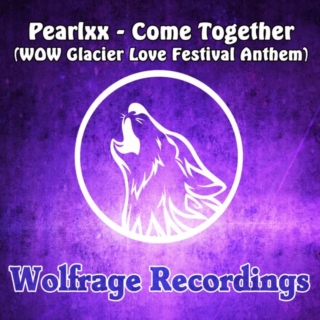 Come Together (Wow Glacier Love Festival Anthem) - Original Mix