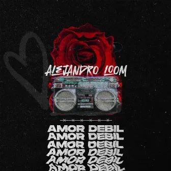 Amor Debil by Alejandro Loom