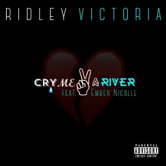 Cry Me a River by Ridley Victoria