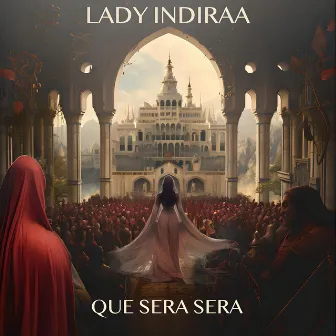 Que Sera Sera by Lady Indiraa