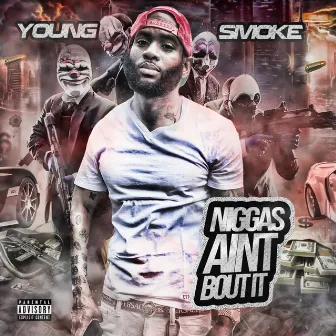 Niggas Aint Bout It by Young Smoke