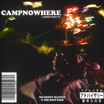 Camp Nowhere by Mo Money Matteo