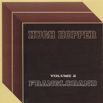 Vol. 2: Frangloband by Hugh Hopper