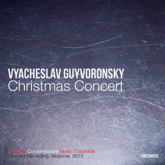 Vyacheslav Guyvoronsky: Christmas Concert (Live) by Moscow Contemporary Music Ensemble