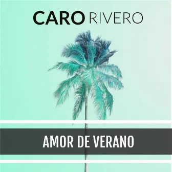 Amor de Verano by Caro Rivero