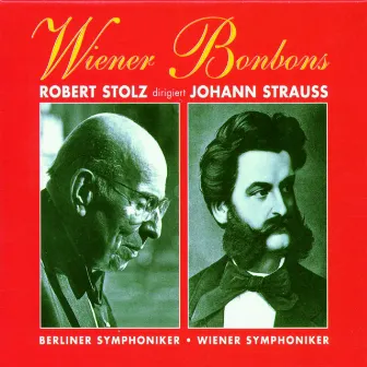 Wiener Bonbons - Robert Stolz dirigiert Johann Strauss by Robert Stolz