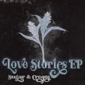 Love Stories by Sugar and Cream