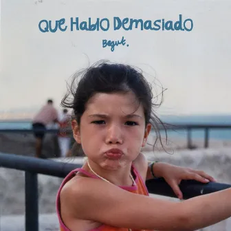 Que Hablo Demasiado by Begut