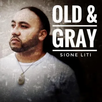 Old & Gray by Sione Liti