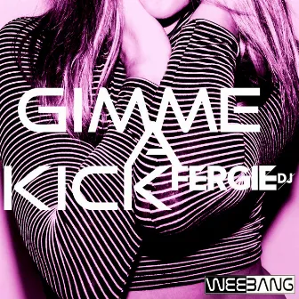 Gimme a Kick by Fergie dj