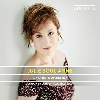 Handel & Porpora: The London Years by Julie Boulianne