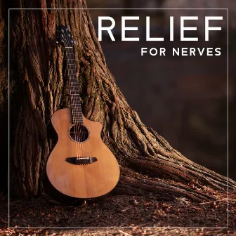 Relief for Nerves: Calm Acoustic Guitar for Soothe Soul and Mind by Jazz Relax Academy