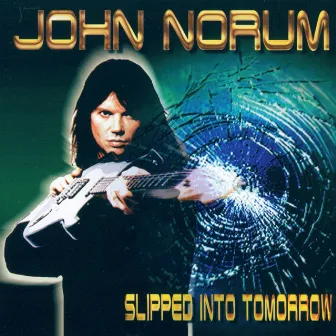 Slipped Into Tomorrow by John Norum