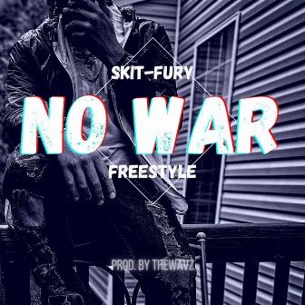 No War Freestyle by Skit-Fury