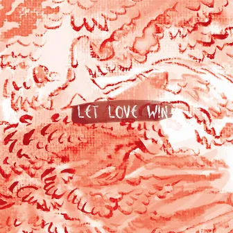 Let Love Win by Zach Maurer