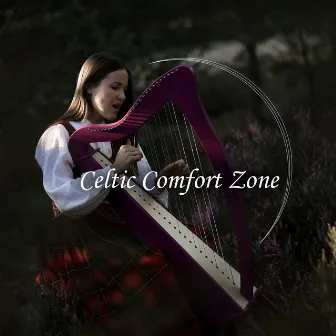 Celtic Comfort Zone – Peaceful Irish Melodies for Sleep, Meditation, Study and Relaxation by Irish Celtic Spirit of Relaxation Academy