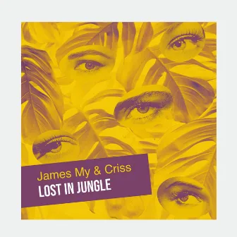 Lost in Jungle by James My & Criss