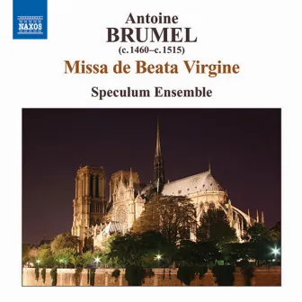 Brumel: Missa De Beata Virgine / Ave Virgo Gloriosa / Ave, Ancilla Trinitatis by Antoine Brumel