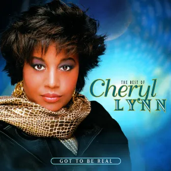 The Best Of Cheryl Lynn: Got To Be Real by Cheryl Lynn