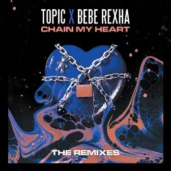 Chain My Heart (Remixes) by Topic