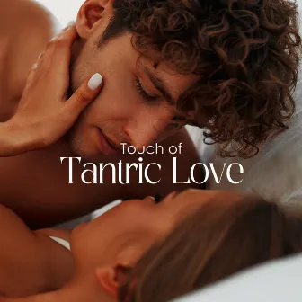 Touch of Tantric Love by Intimate Music Collection